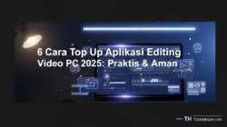 6 Cara Top Up Aplikasi Editing Video PC 2025: Praktis & Aman