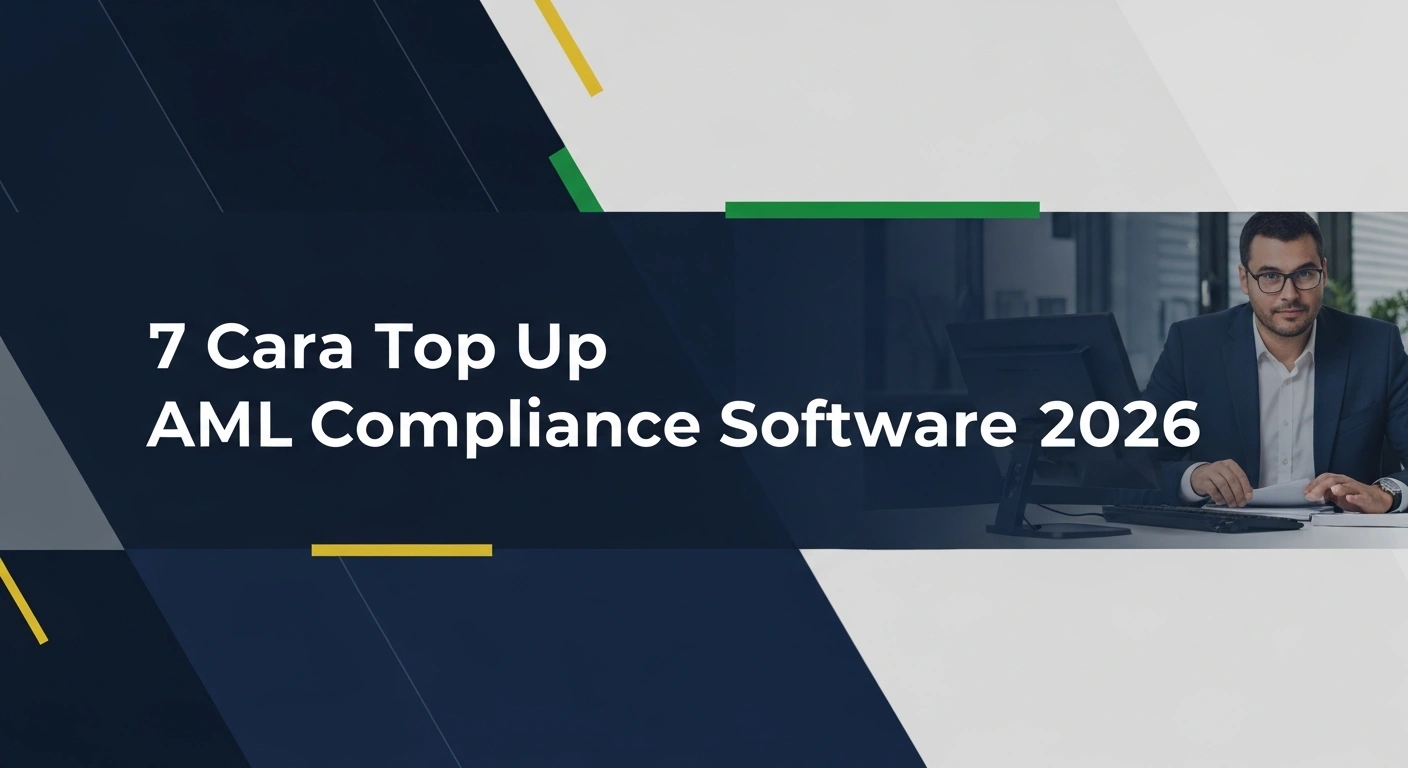 7 Cara Top Up AML Compliance Software 2026: Stabil & Resmi 4 7 Cara Top Up AML Compliance Software 2026: Stabil & Resmi